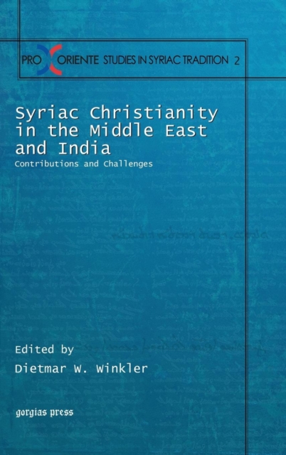 Syriac Christianity in the Middle East and India : Contributions and Challenges, Hardback Book