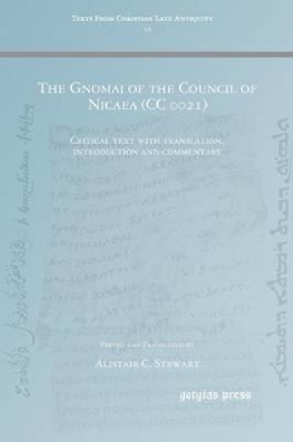 The Gnomai of the Council of Nicaea (CC 0021) : Critical text with translation, introduction and commentary, Paperback / softback Book