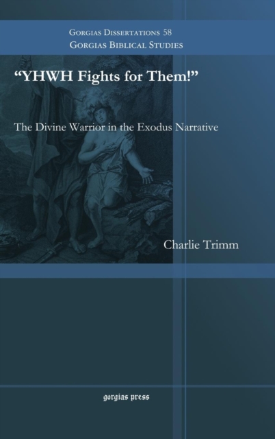 YHWH Fights for Them! : The Divine Warrior in the Exodus Narrative, Hardback Book