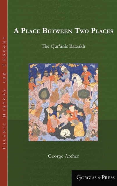A Place Between Two Places : The Quranic Barzakh, Hardback Book