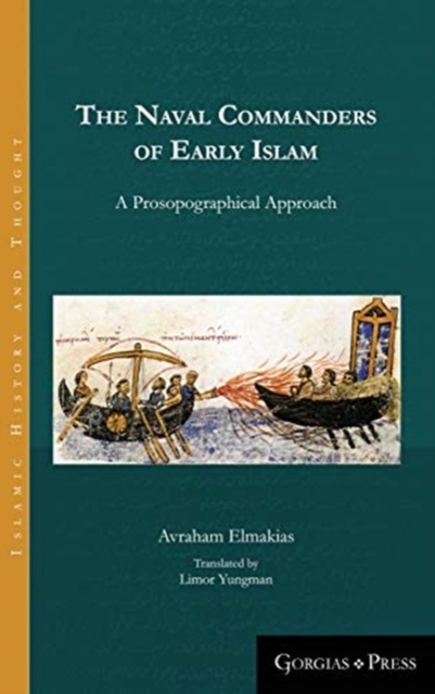 The Naval Commanders of Early Islam : A Prosopographical Approach, Hardback Book