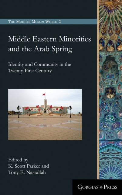 Middle Eastern Minorities and the Arab Spring : Identity and Community in the Twenty-First Century, Hardback Book