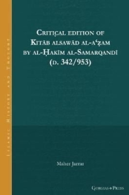 Critical Edition of Kitab alsawad al-a'zam by al-Hakim al-Samarqandi (d. 342/953), Hardback Book