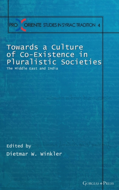 Towards a Culture of Co-Existence in Pluralistic Societies : The Middle East and India, Hardback Book