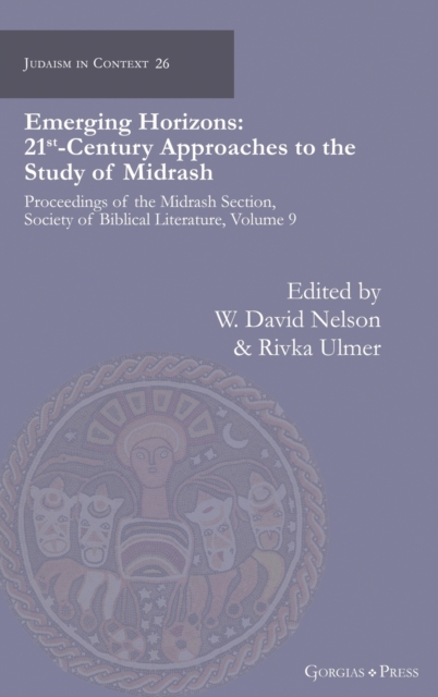 Emerging Horizons. 21st Century Approaches to the Study of Midrash : Proceedings of the Midrash Section, Society of Biblical Literature, volume 9, Hardback Book