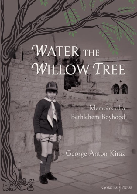 Water the Willow Tree : Memoirs of a Bethlehem Boyhood, Hardback Book