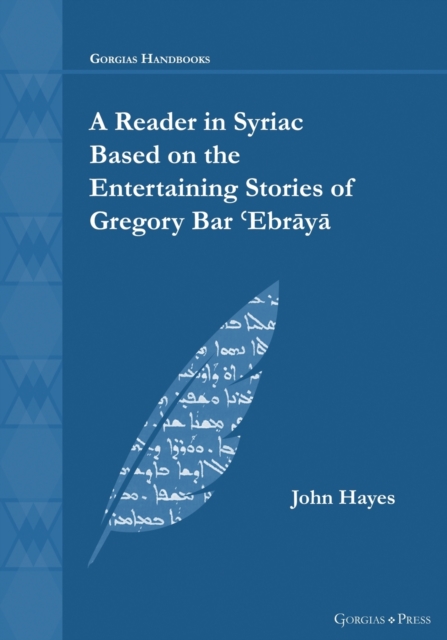A Reader in Syriac Based on the Entertaining Stories of Gregory Bar 'Ebraya, Paperback / softback Book