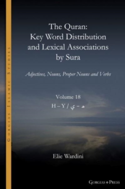 The Quran. Key Word Distribution and Lexical Associations by Sura : Adjectives, Nouns, Proper Nouns and Verbs, Hardback Book