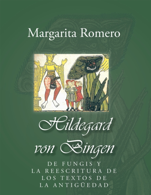 Hildegard Von Bingen : De Fungis Y La Reescritura De Los Textos De La Antiguedad, EPUB eBook