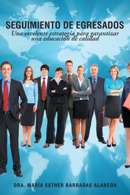 Seguimiento De Egresados : Una Excelente Estrategia Para Garantizar Una Educacion De Calidad, EPUB eBook
