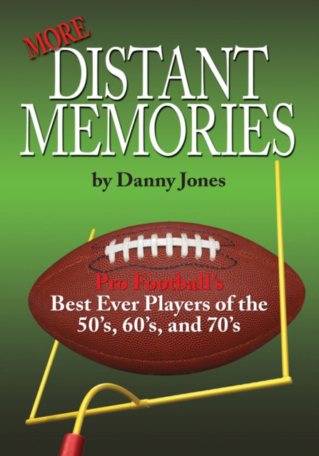 More Distant Memories : Pro Football's Best Ever Players of the 50'S, 60'S, and 70'S, EPUB eBook
