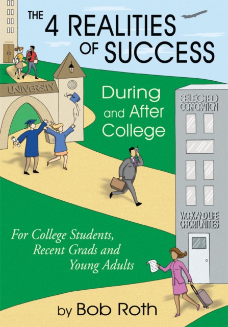 The 4 Realities of Success During and After College : For College Students, Recent Grads and Young Adults, EPUB eBook