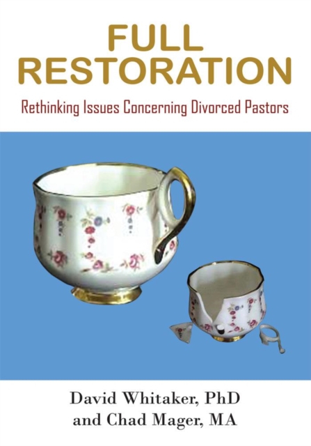 Full Restoration : Rethinking Issues Concerning Divorced Pastors, EPUB eBook