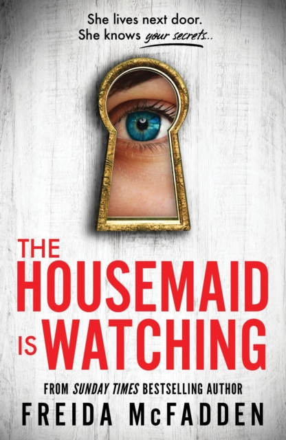 The Housemaid Is Watching : An Instant Sunday Times Bestseller, Paperback / softback Book
