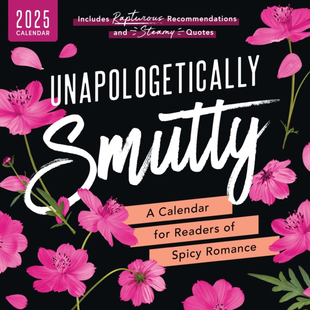 Unapologetically Smutty Wall Calendar : A 2025 Calendar for Readers of Spicy Romance, Calendar Book