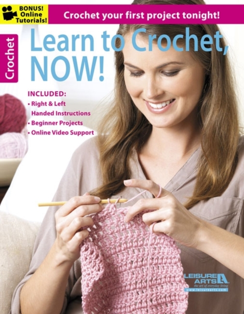 Learn to Crochet, Now! : Crochet Your First Project Tonight!, Paperback / softback Book