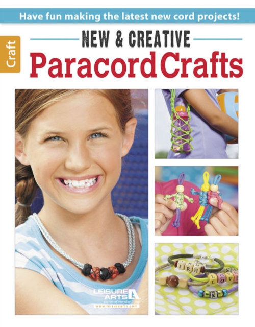 New & Creative Paracord Crafts : Have Fun Making the Latest New Cord Projects!, Paperback / softback Book