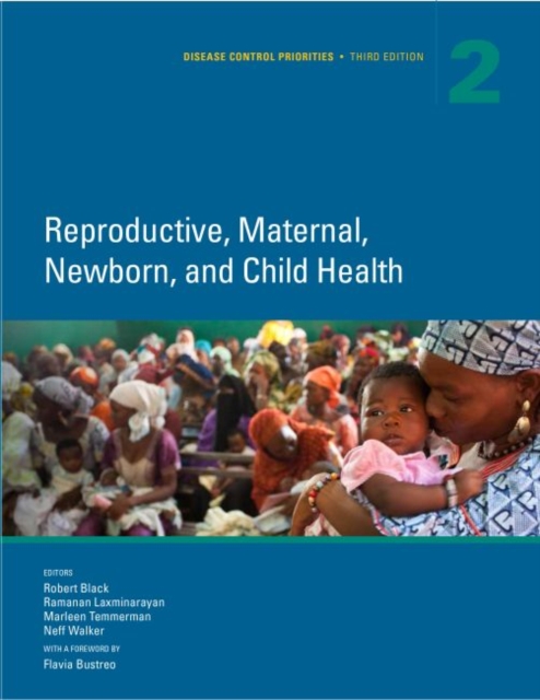 Disease Control Priorities (Volume 2) : Reproductive, Maternal, Newborn, and Child Health, Hardback Book