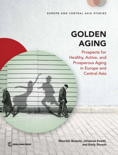 Golden aging : prospects for healthy, active, and prosperous aging in Europe and Central Asia, Paperback / softback Book