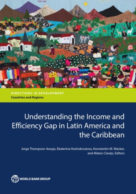 Understanding the income and  efficiency gap in Latin America and the Caribbean, Paperback / softback Book