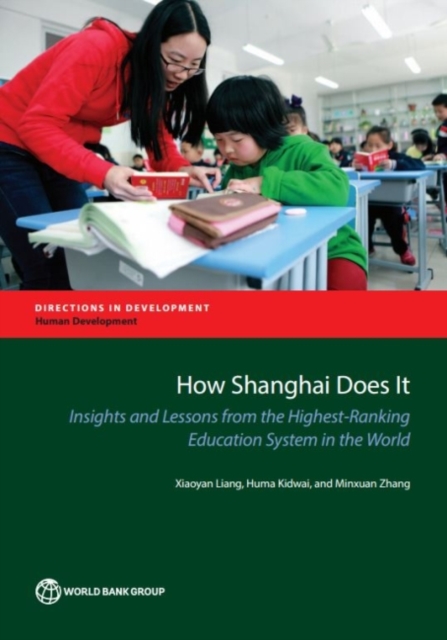 How shanghai does it : insights and lessons from the highest-ranking education system in the world, Paperback / softback Book