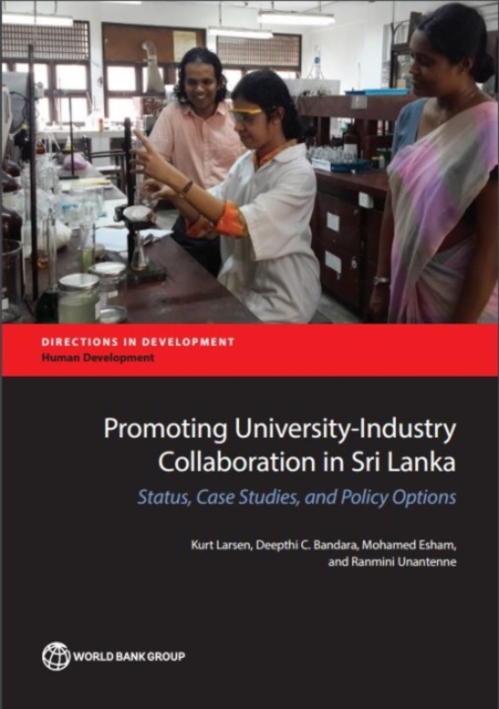Promoting university-industry collaboration in Sri Lanka : status, case studies, and policy options, Paperback / softback Book