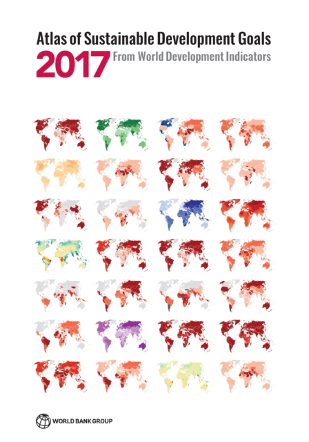 Atlas of Sustainable Development Goals 2017 : from World Development Indicators, Paperback / softback Book
