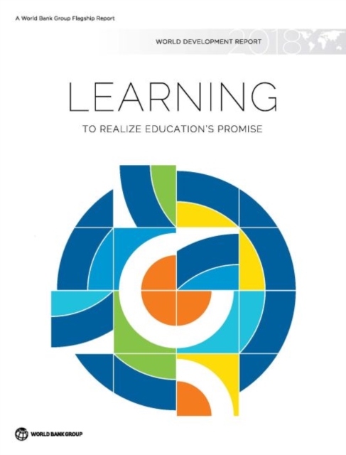 World development report 2018 : learning to realize education's promise, Hardback Book