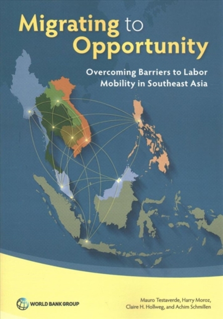 Migrating to opportunity : overcoming barriers to labor mobility in southeast Asia, Paperback / softback Book