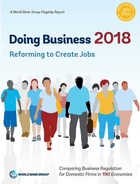 Doing business 2018 : reforming to create jobs, Paperback / softback Book