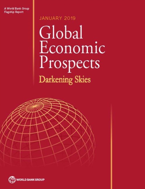 Global economic prospects, January 2019 : darkening skies, Paperback / softback Book