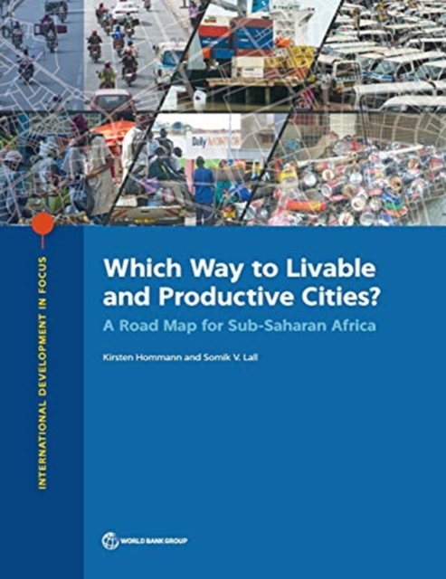 Which way to livable and productive cities? : a road map for sub-Saharan Africa, Paperback / softback Book
