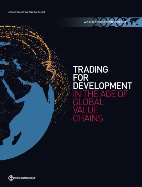 World development report 2020 : trading for development in the age of global value chains, Paperback / softback Book