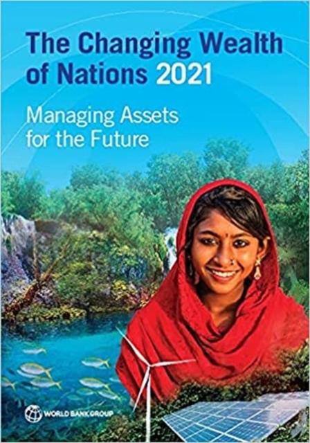 The Changing Wealth of Nations 2021 : Managing Assets for the Future, Paperback / softback Book