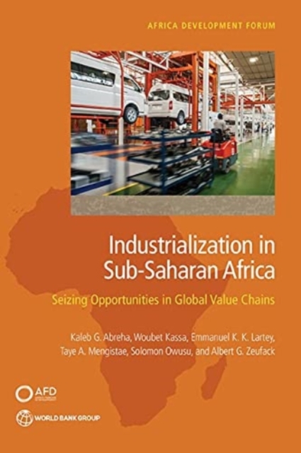 Industrialization in Sub-Saharan Africa : Seizing Opportunities in Global Value Chains, Paperback / softback Book