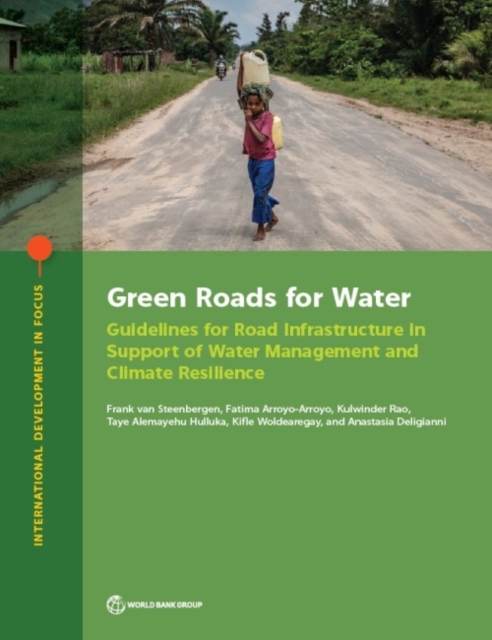 Green roads for water : guidelines for road infrastructure in support of water management and climate resilience, Paperback / softback Book