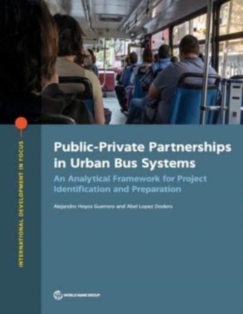 Public-private partnerships in urban bus systems : an analytical framework for project identification and preparation, Paperback / softback Book