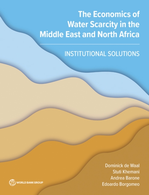 The Economics of Water Scarcity in the Middle East and North Africa : Institutional Solutions, Paperback / softback Book