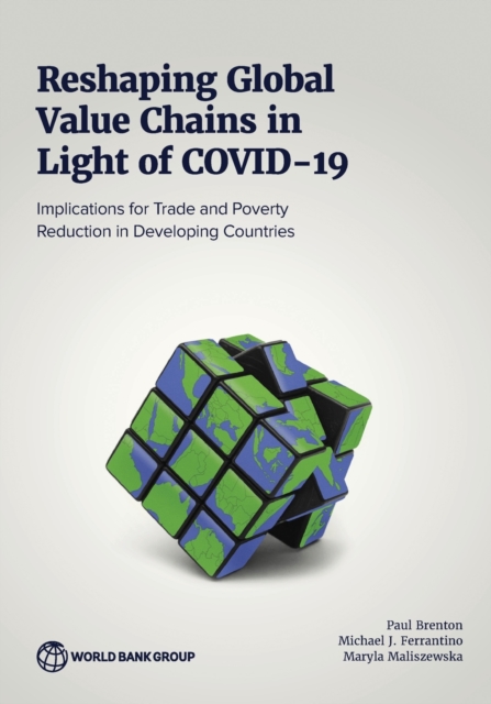 Reshaping Global Value Chains in Light of COVID-19 : Implications for Trade and Poverty Reduction in Developing Countries, Paperback / softback Book