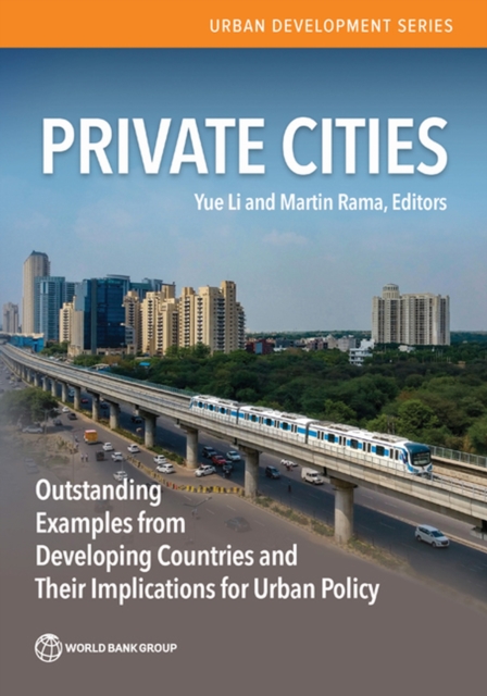 Private Cities : Outstanding Examples from Developing Countries and their Implications for Urban Policy, Paperback / softback Book