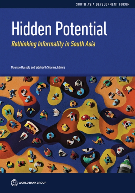 Hidden Potential : Rethinking Informality in South Asia, Paperback / softback Book
