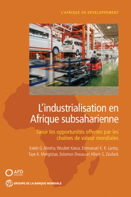 L'industrialisation en Afrique subsaharienne : Saisir les opportunites offertes par les chaines de valeur mondiales, Paperback / softback Book