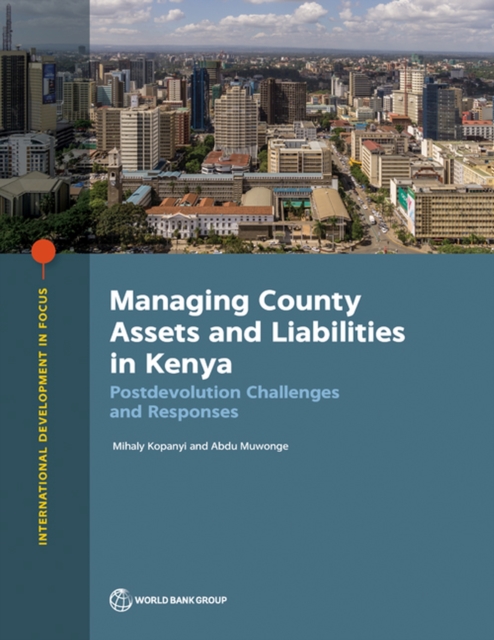 Managing County Assets and Liabilities in Kenya : Postdevolution Challenges and Responses, Paperback / softback Book