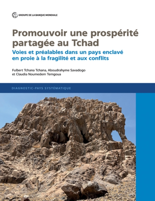 Stimuler une prosperite partagee au Chad : Voies et prealables dans un pays enclave en proie a la fragilite et aux conflits, Paperback / softback Book