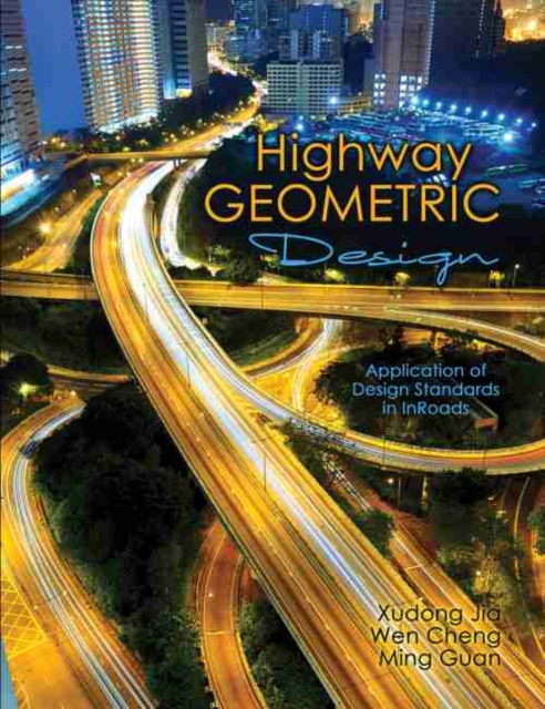 Highway Geometric Design: Application of Design Standards in InRoads, Paperback / softback Book