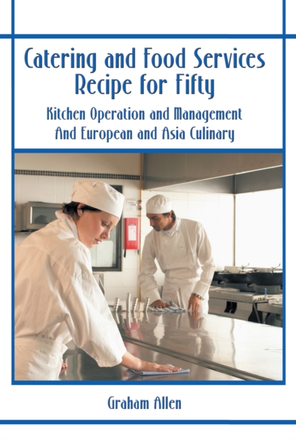 Catering and Food Services Recipe for Fifty : Kitchen Operation and Management and European and Asia Culinary, EPUB eBook