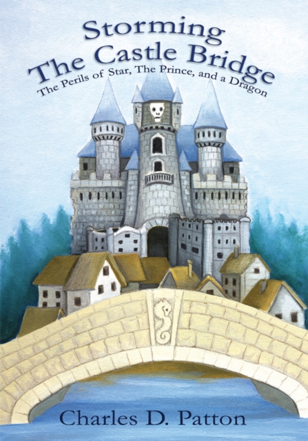 Storming the Castle Bridge : The Perils of Star, the Prince and a Dragon, EPUB eBook