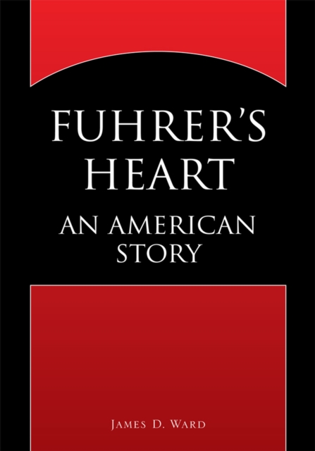 Fuhrer's Heart : An American Story, EPUB eBook