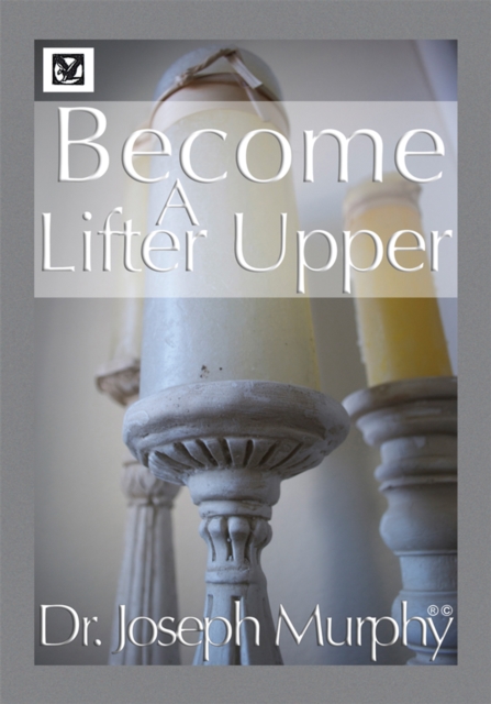 Become a Lifter-Upper : Become a Lifter-Upper, EPUB eBook