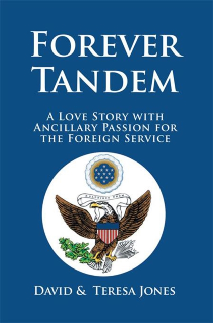 Forever Tandem : A Love Story with Ancillary Passion for the Foreign Service, EPUB eBook